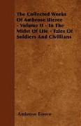 The Collected Works of Ambrose Bierce - Volume II - In the Midst of Life - Tales of Soldiers and Civillians