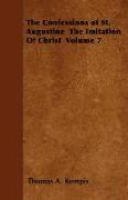 The Confessions of St. Augustine the Imitation of Christ Volume 7
