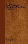 The Pythagorean Triangle, Or, the Science of Numbers