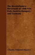 The Revolutionary Movement of 1848-9 in Italy, Austria-Hungary, and Germany