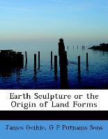Earth Sculpture or the Origin of Land Forms