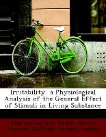 Irritability a Physiological Analysis of the General Effect of Stimuli in Living Substance