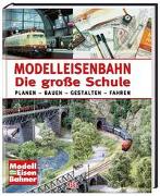 Modelleisenbahn - Die grosse Schule