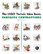 The LEGO Technic Idea Book: Fantastic Contraptions