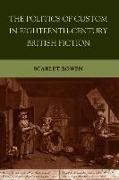 The Politics of Custom in Eighteenth-Century British Fiction