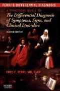 Ferri's Differential Diagnosis: A Practical Guide to the Differential Diagnosis of Symptoms, Signs, and Clinical Disorders