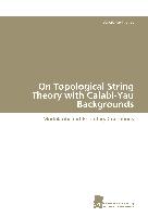 On Topological String Theory with Calabi-Yau Backgrounds