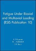 Fatigue Under Biaxial and Multiaxial Loading (Esis Publication 10)