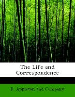 The Life and Correspondence