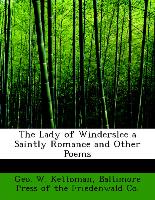 The Lady of Winderslee a Saintly Romance and Other Poems