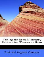 Holding the Ropes:Missionary Methods for Workers at Home