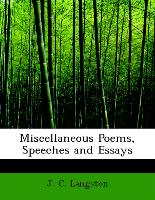 Miscellaneous Poems, Speeches and Essays