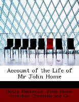Account of the Life of MR John Home