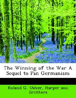 The Winning of the War a Sequel to Pan Germanism