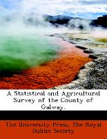 A Statistical and Agricultural Survey of the County of Galway