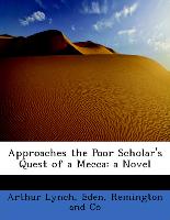Approaches the Poor Scholar's Quest of a Mecca: a Novel