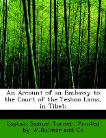 An Account of an Embassy to the Court of the Teshoo Lama, in Tibet