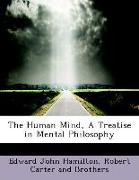 The Human Mind, a Treatise in Mental Philosophy