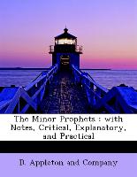 The Minor Prophets : with Notes, Critical, Explanatory, and Practical