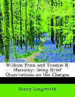William Penn and Thomas B. Macaulay, Being Brief Observations on the Charges