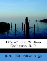 Life of REV. William Cochrane, D. D