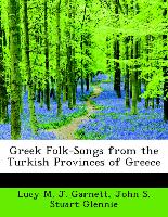 Greek Folk-Songs from the Turkish Provinces of Greece