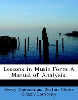 Lessons in Music Form a Manual of Analysis