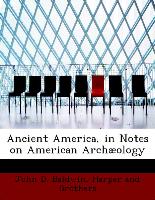 Ancient America, in Notes on American Archæology