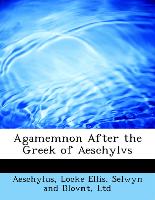 Agamemnon After the Greek of Aeschylvs