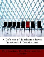 A Defence of Idealism : Some Questions & Conclusions