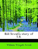 Bill Sewall's Story of T.R