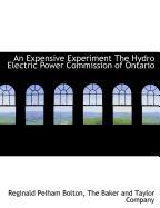 An Expensive Experiment the Hydro Electric Power Commission of Ontario
