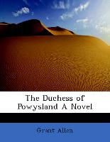 The Duchess of Powysland a Novel
