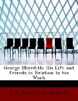 George Meredith, His Life and Friends in Relation to His Work