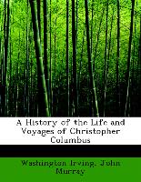 A History of the Life and Voyages of Christopher Columbus