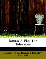 Roots, A Plea for Tolerance