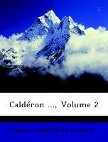 Caldéron ..., Volume 2