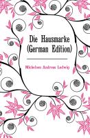 Die Hausmarke. Eine germanistische Abhandlung von Dr. A.L.J. Michelsen