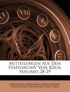 Mitteilungen Aus Dem Stadtarchiv Von Köln, Volumes 28-29