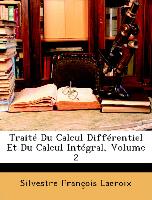 Traité Du Calcul Différentiel Et Du Calcul Intégral, Volume 2