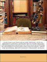 Anleitung zur Erkennung und Prüfung aller im Arzneibuch für das Deutsche Reich (vierte Ausgabe) aufgenommenen Arzneimittel. Zugleich ein Leitfaden bei Apotheken-Visitationen für Gerichtsärzte, Aerzte und Apotheker. Zehnte, vielfach vermehrte Auflage