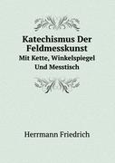 Katechismus der Feldmesskunst mit Kette, Winkelspiegel und Messtisch, Vierte Auflage