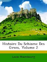 Histoire Du Schisme Des Grecs, Volume 2