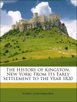 The History of Kingston, New York: From Its Early Settlement to the Year 1820