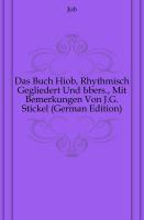 Das Buch Hiob, rhythmisch gegliedert und übersetzt, mit exegetischen und kritischen Bemerkungen