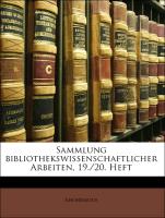 Sammlung bibliothekswissenschaftlicher Arbeiten, 19./20. Heft