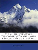 The Allen (Starvation) Treatment of Diabetes: With a Series of Graduated Diets