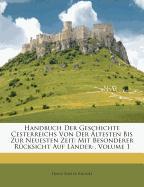 Handbuch Der Geschichte Cesterreichs Von Der Ältesten Bis Zur Neuesten Zeit: Mit Besonderer Rücksicht Auf Länder-, Volume 1