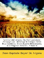 Lettres Cabalistiques, Ou, Correspondance Philosophique, Historique & Critique: Entre Deux Cabalistes, Divers Esprits Élémentaires, & Le Seigneur Astaroth, Volume 6