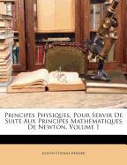 Principes Physiques, Pour Servir De Suite Aux Principes Mathématiques De Newton, Volume 1